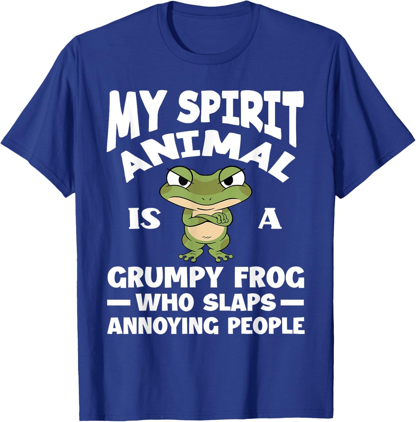 My Spirit Animal Is A Grumpy Frog Lover Funny Frog T-Shirt - T-Shirt | Royal