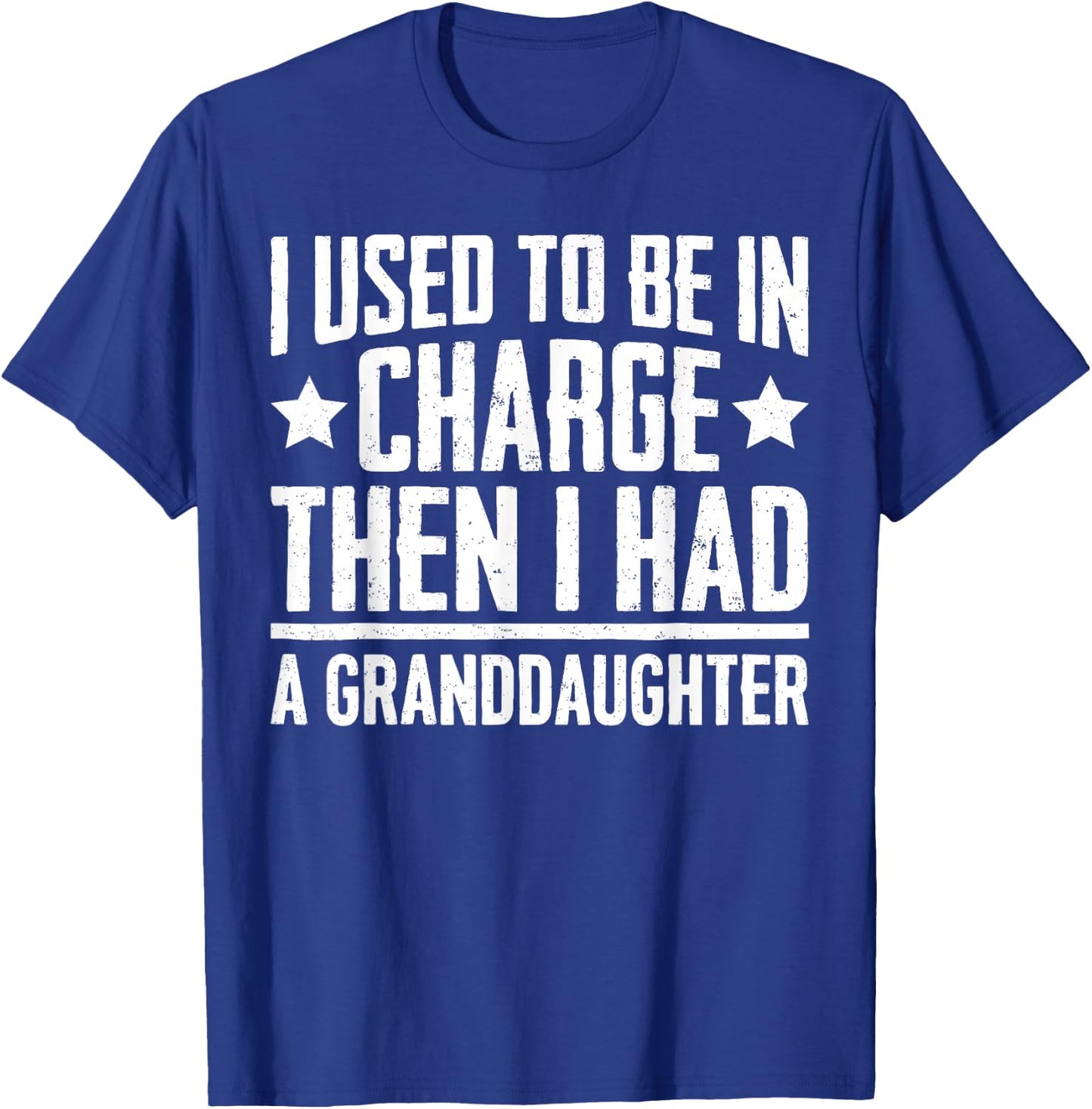 Used to Be in Charge Then Had Granddaughter Grandpa Grandma T-Shirt - T-Shirt | Royal