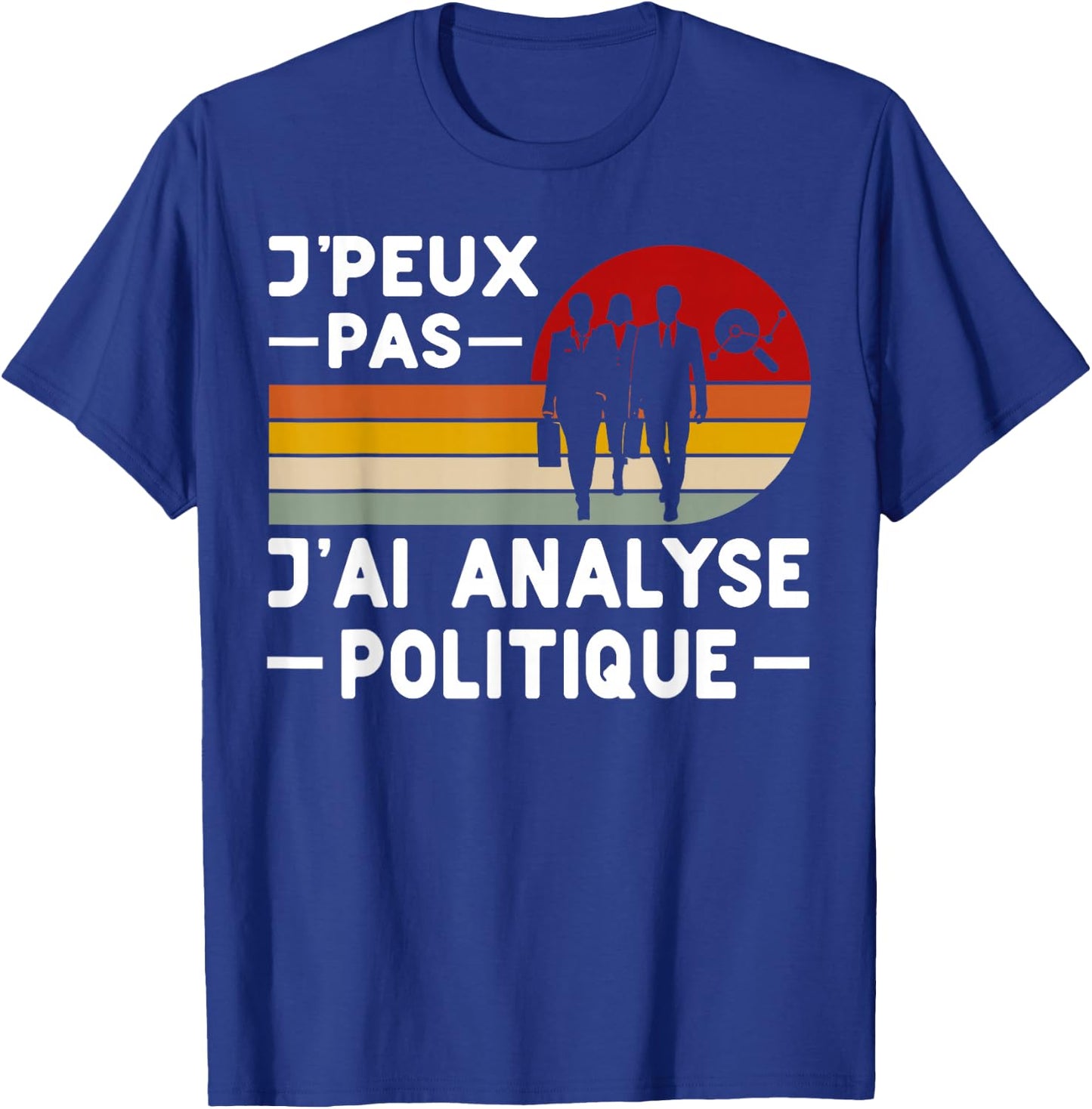 Je Peux Pas J'ai Analyse Politique Humour Science Politique , Black, S T-Shirt - T-Shirt | Royal