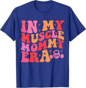 Funny Fitness Team Gym Mama Workout In My Muscle Mommy Era T-Shirt - T-Shirt | Royal
