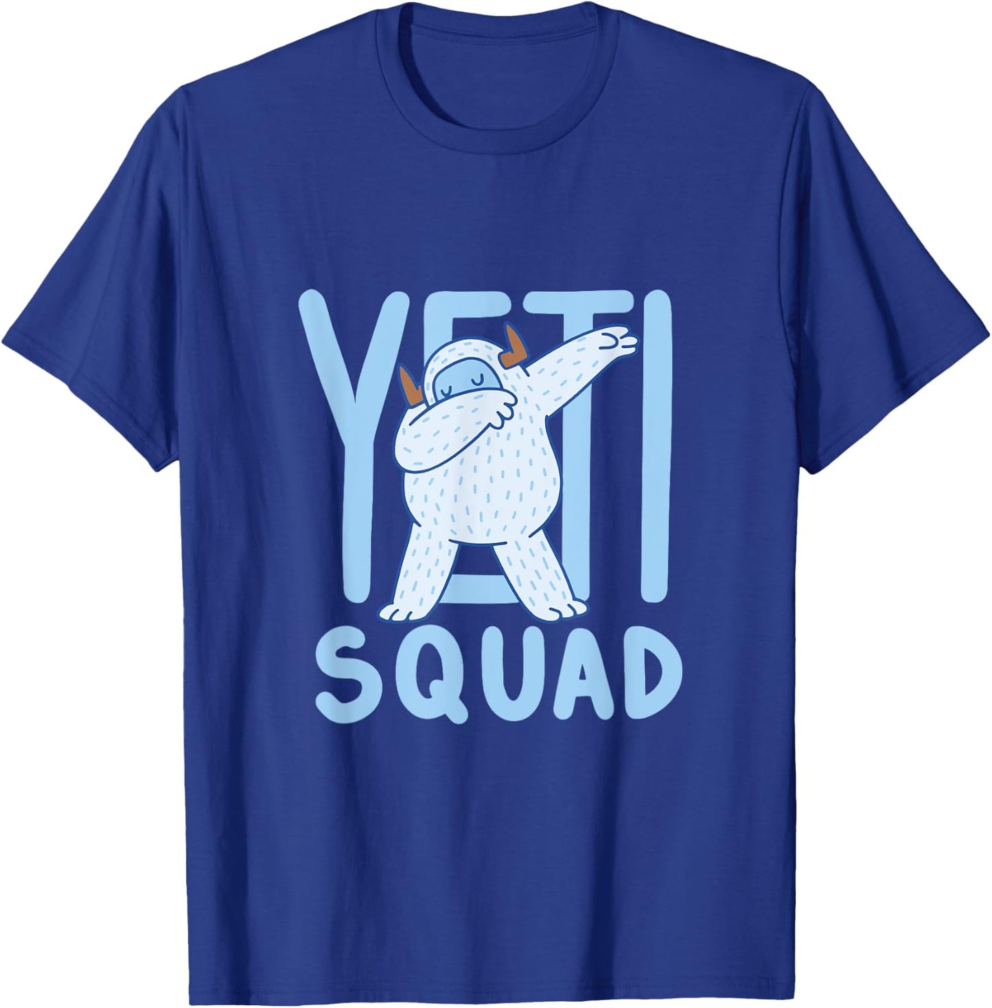 Dabbing Yeti / Yeti Dab / Yeti Squad / Believe Bigfoot Party T-Shirt - T-Shirt | Royal