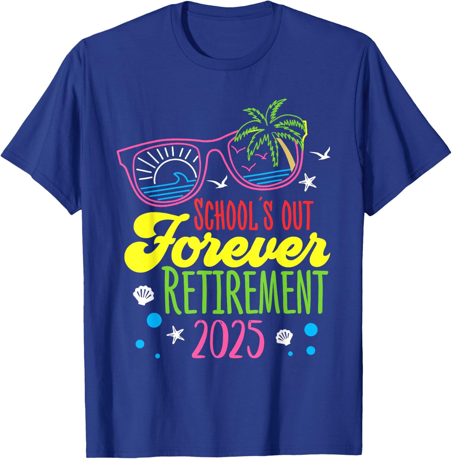 School's Out Forever Retirement 2025 Funny Retired Teacher T-Shirt - T-Shirt | Royal