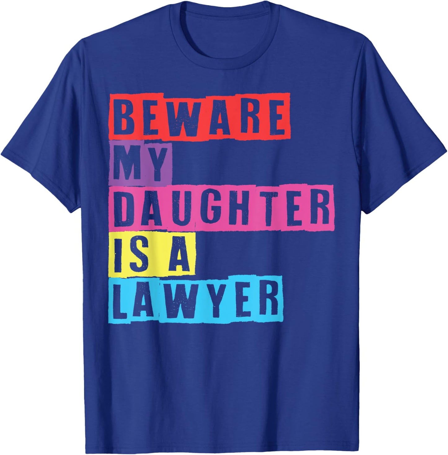Lawyer Mom Attorney Moms Beware My Daughter Is A Lawyer Moms T-Shirt - T-Shirt | Royal