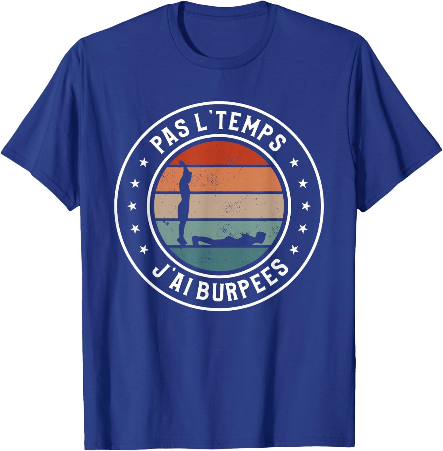 Pas L'Temps Je Ai Burpees , Black, S T-Shirt - T-Shirt | Royal