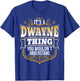 its a Dwayne Thing You Wouldnt Understand Dwayne T-Shirt - T-Shirt | Royal