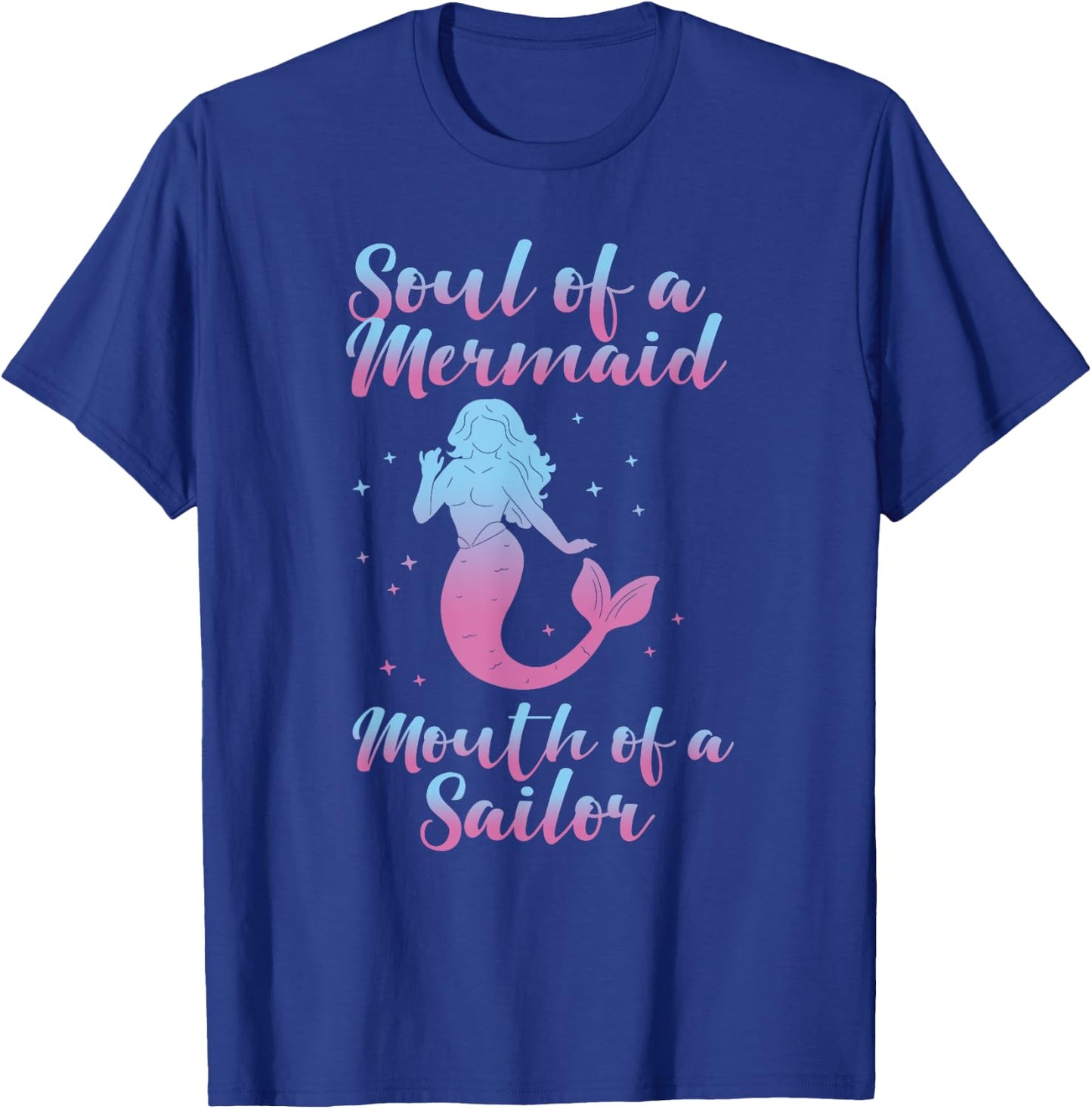 Soul of a Marmaid Mouth of a Sailor - Funny Mermaid T-Shirt - T-Shirt | Royal