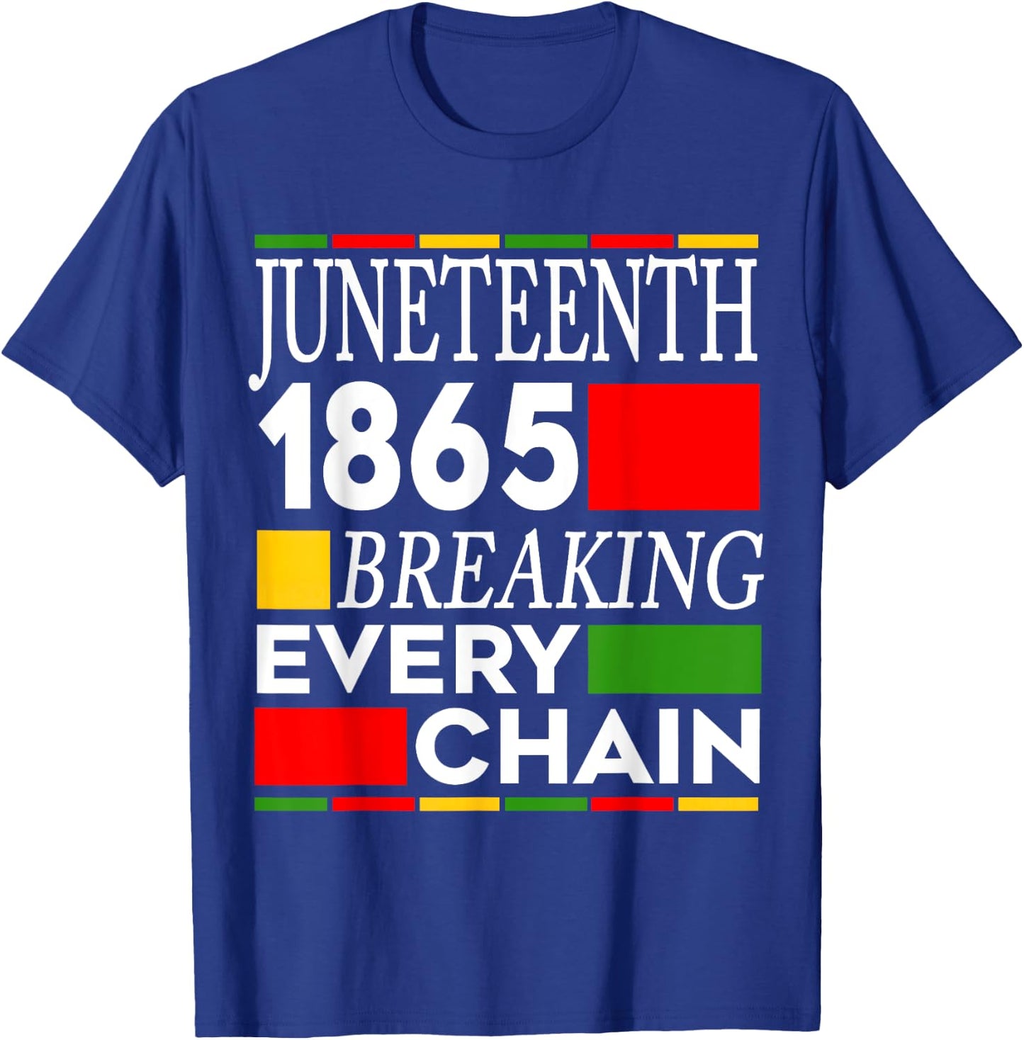 Juneteenth Breaking Every Chain Freedom Since 1865 Women Men T-Shirt - T-Shirt | Royal