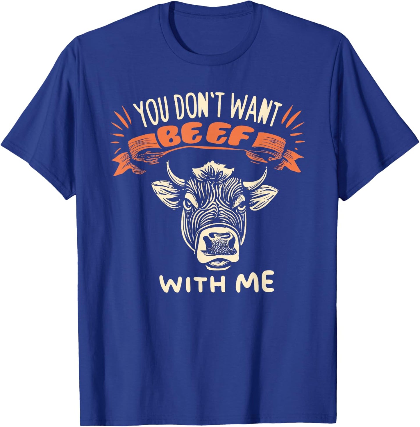 Hilarious You Don't Want Beef With Me T-Shirt - T-Shirt | Royal