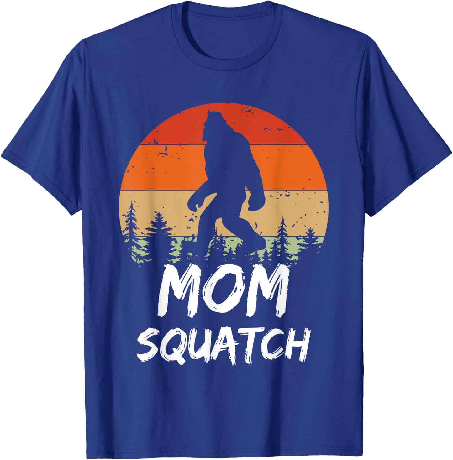 Funny Mom Squatch Sasquatch Yeti Or Bigfoot Mommy Humor T-Shirt - T-Shirt | Royal