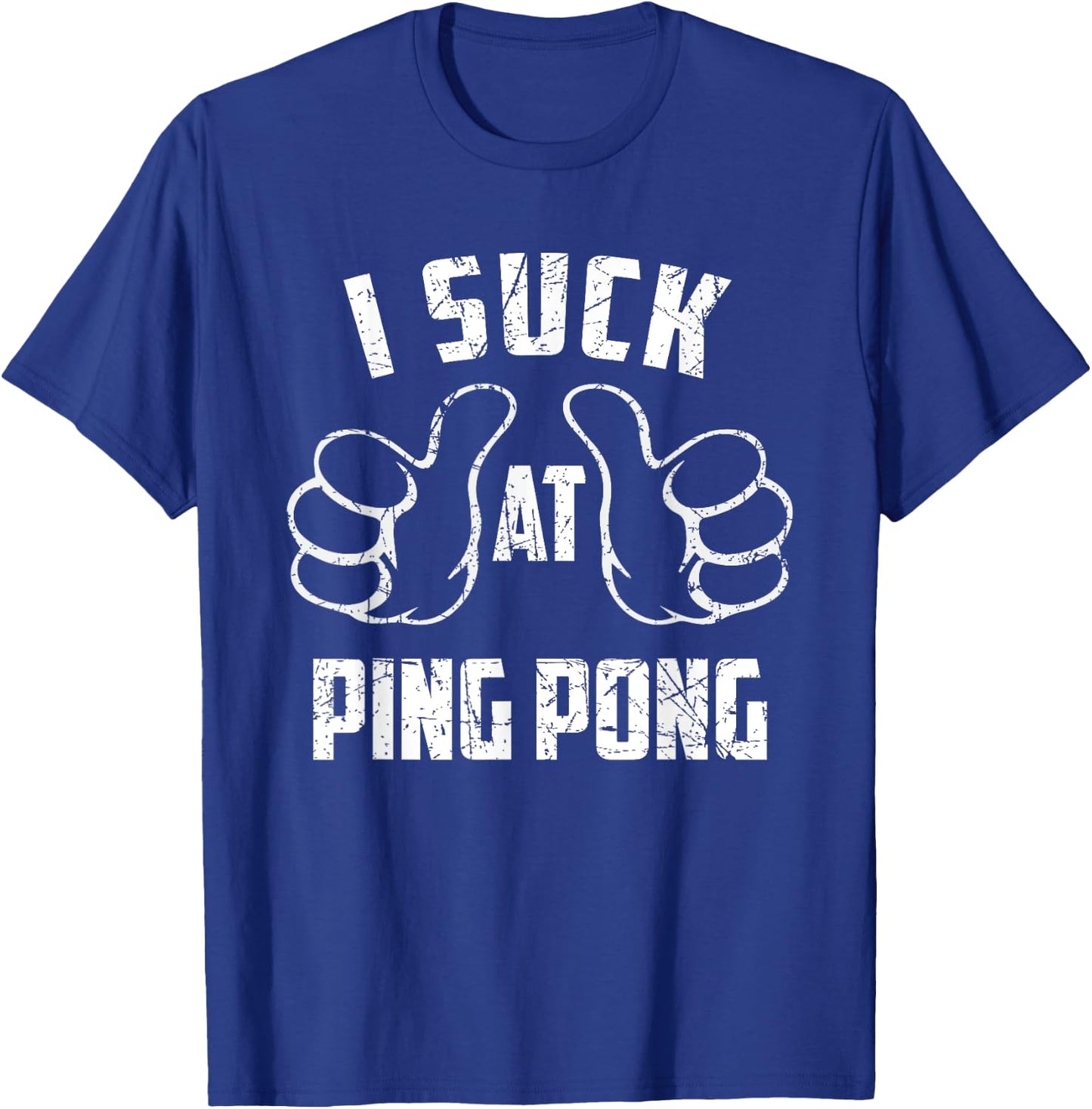 I Suck At Ping Pong Sarcastic Ping Pong Loser T-Shirt - T-Shirt | Royal