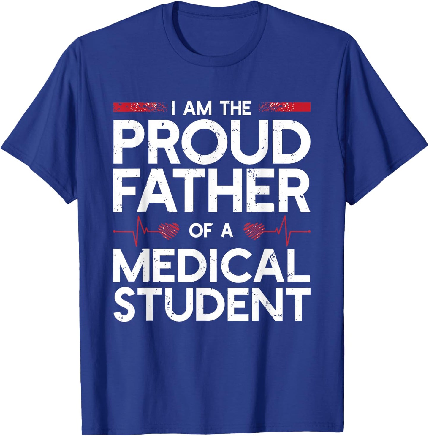 I Am The Proud Father Of A Medical Student T-Shirt - T-Shirt | Royal