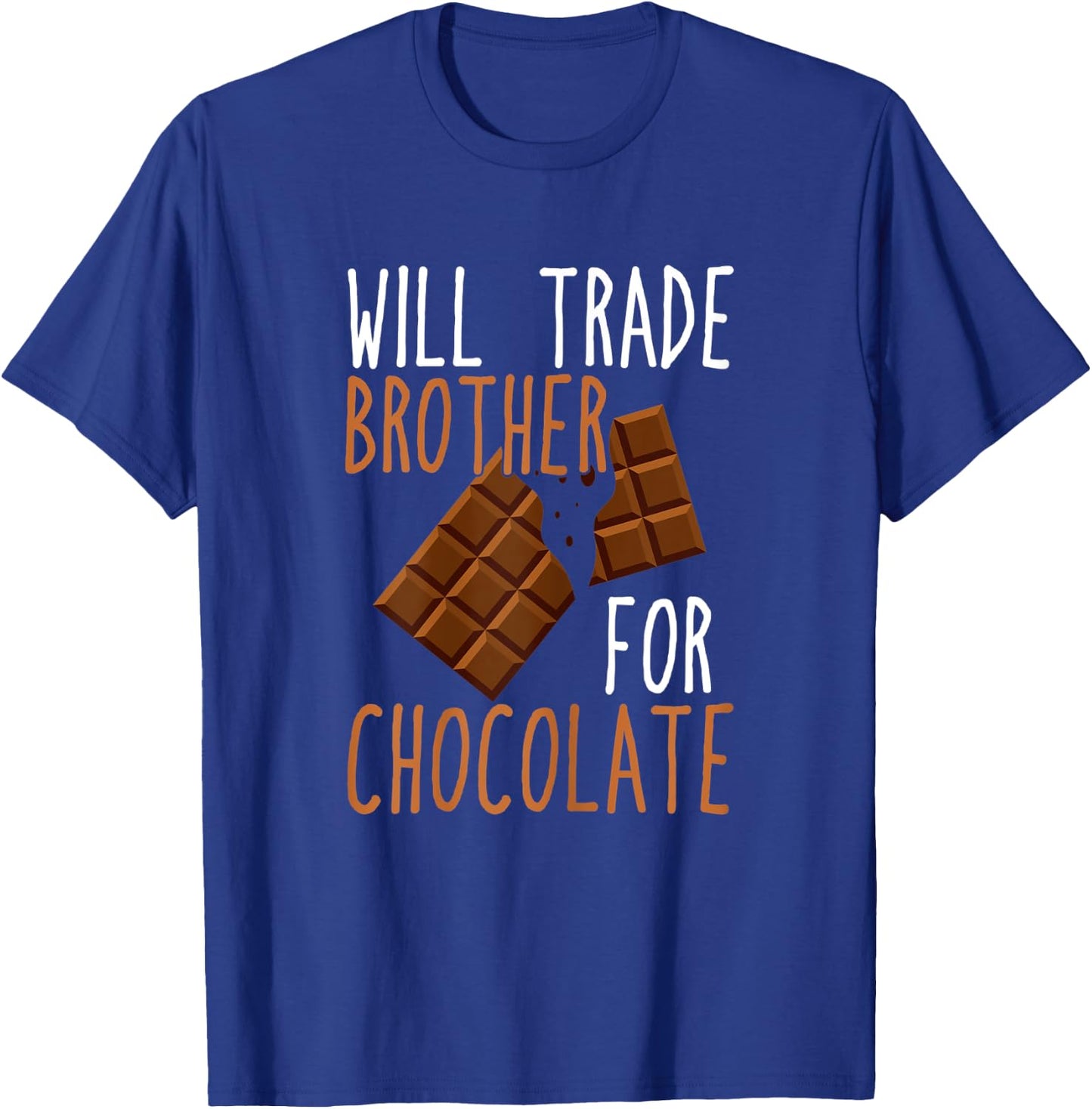 Chocolate Lover Will Trade Brother For Chocolate T-Shirt - T-Shirt | Royal