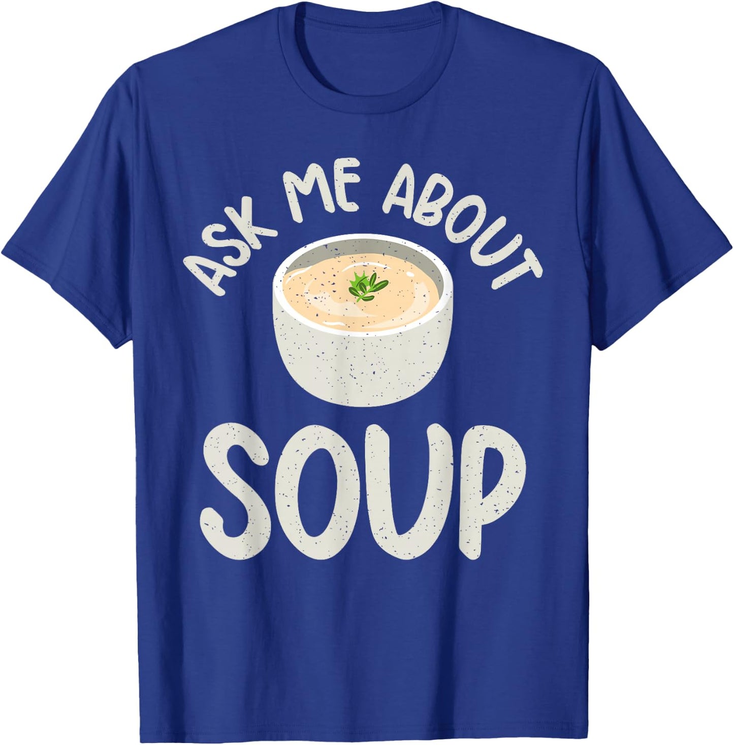 Ask me about Soup Lover T-Shirt - T-Shirt | Royal