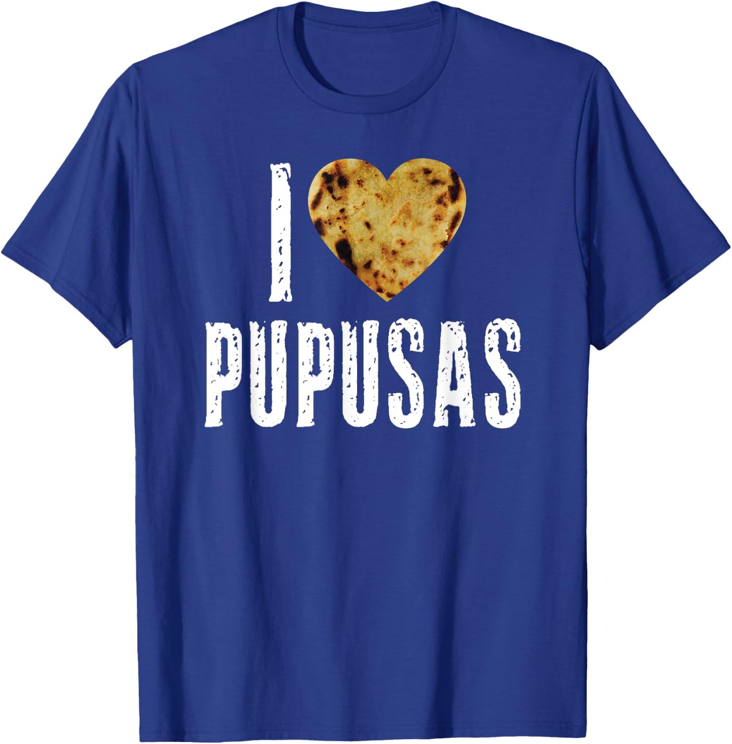 Pupusas I Love Pupusas Salvadorian Food Salvador Vos Torogoz T-Shirt - T-Shirt | Royal