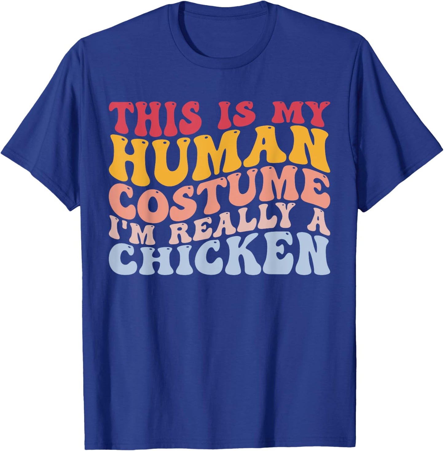 Human Costume I'm Really a Chicken Halloween Funny Chicken T-Shirt - T-Shirt | Royal