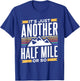 It's Just Another Half Mile Or So Hiking Humor Hiker T-Shirt - T-Shirt | Royal