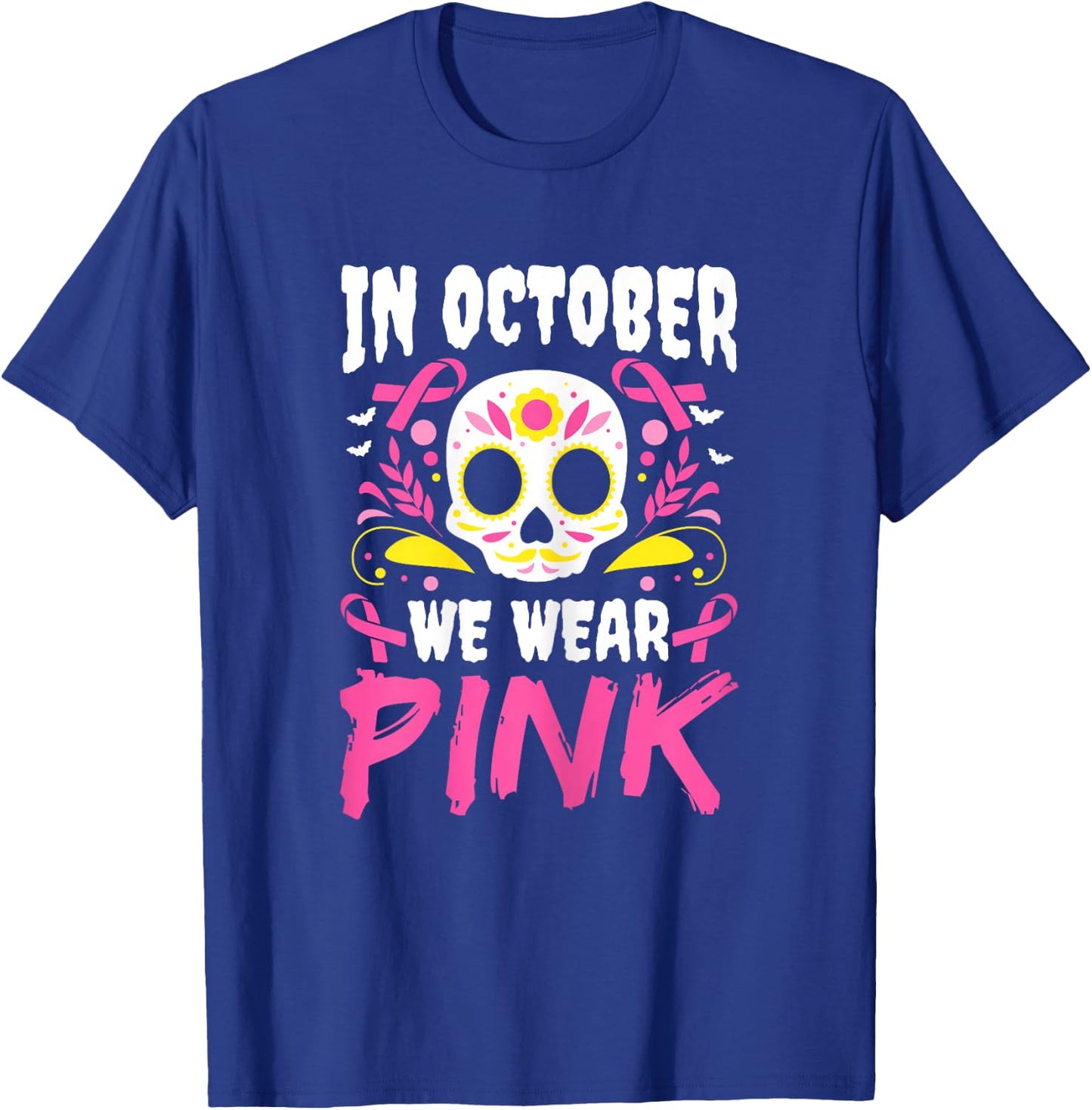 In October We Wear Pink Mexican Halloween Cancer Fighter T-Shirt - T-Shirt | Royal