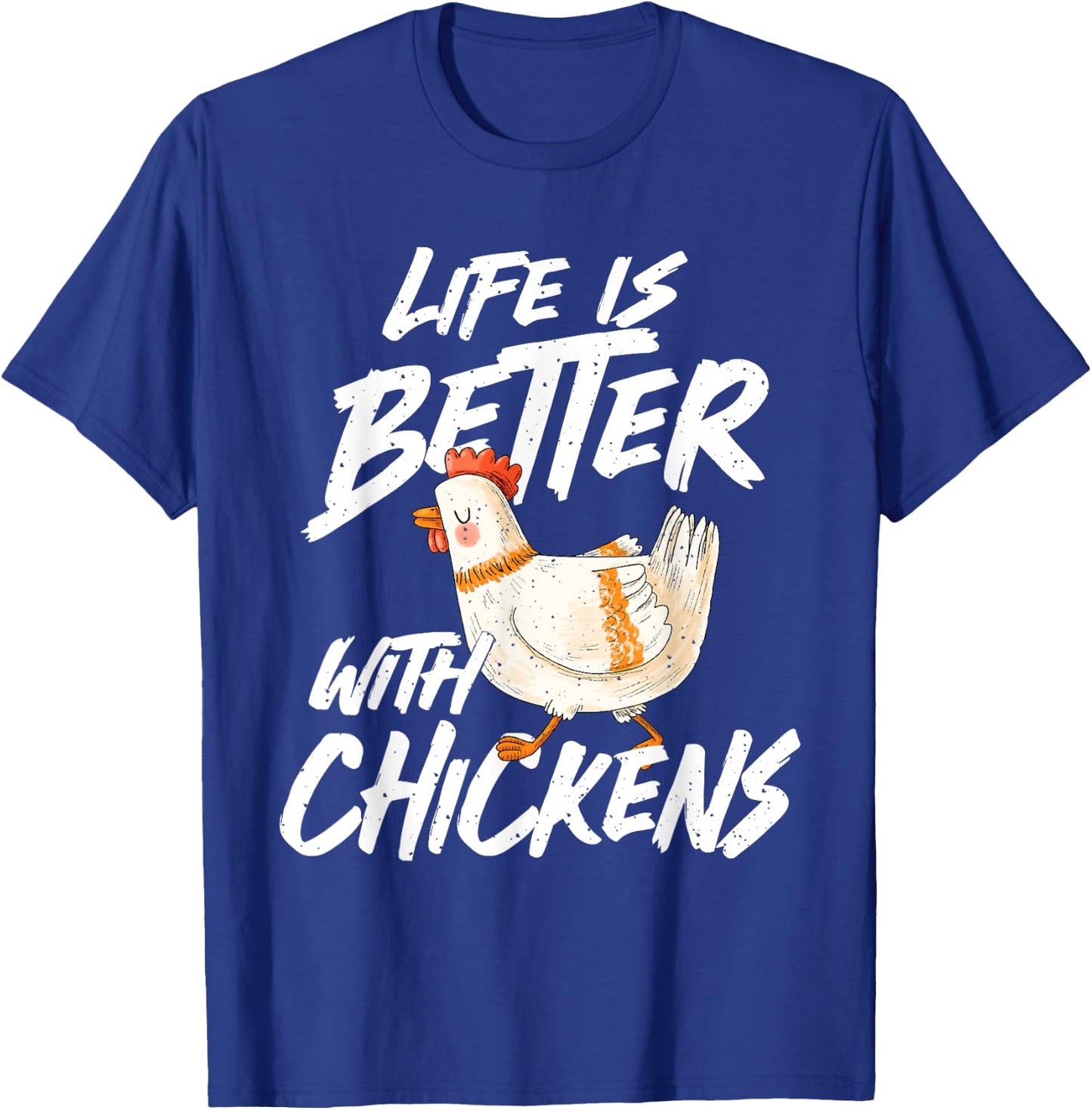 Life is Better With Chickens - Chicken Lover Farming T-Shirt - T-Shirt | Royal