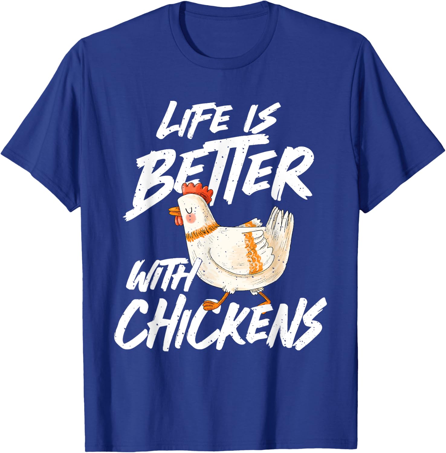 Life is Better With Chickens - Chicken Lover Farming T-Shirt - T-Shirt | Royal