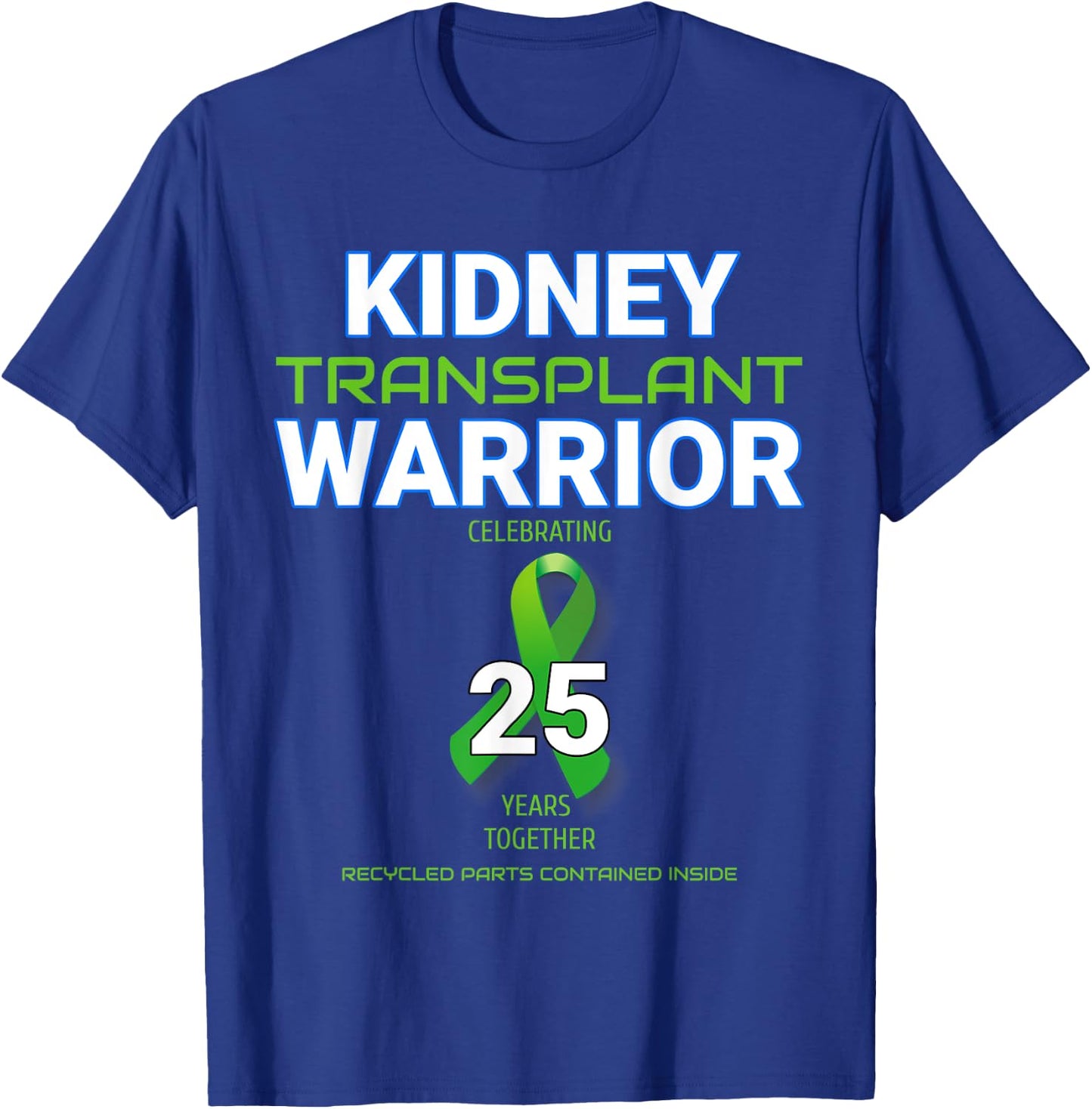 Kidney Transplant Anniversary Twenty Five 25 Years Warrior T-Shirt - T-Shirt | Royal