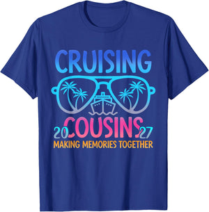 Cruising Cousins 2027 Making Memories Together Trip T-Shirt - T-Shirt | Royal