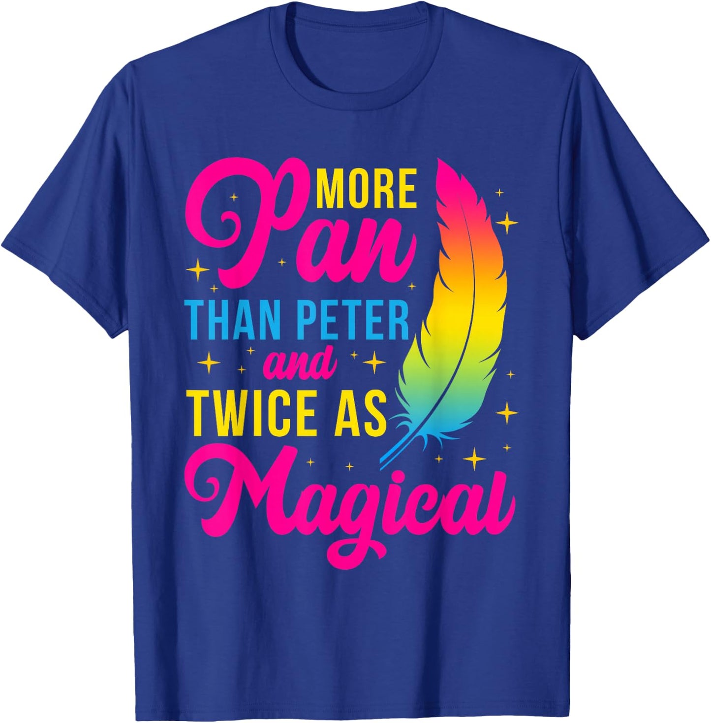 more pan than peter and twice as magical Design T-Shirt - T-Shirt | Royal