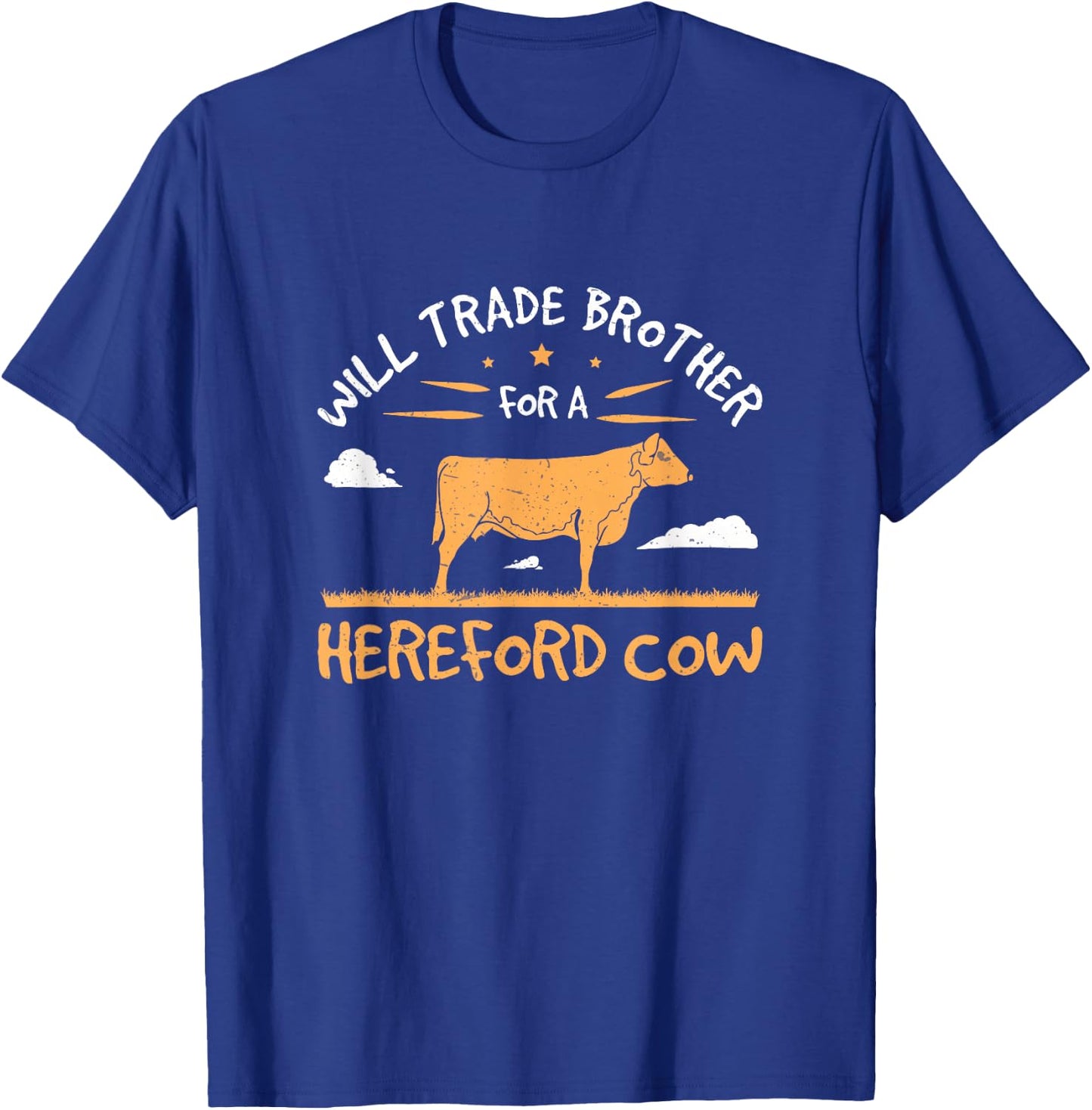 Funny Will Trade Brother For A Hereford Cow A Hereford Lover T-Shirt - T-Shirt | Royal