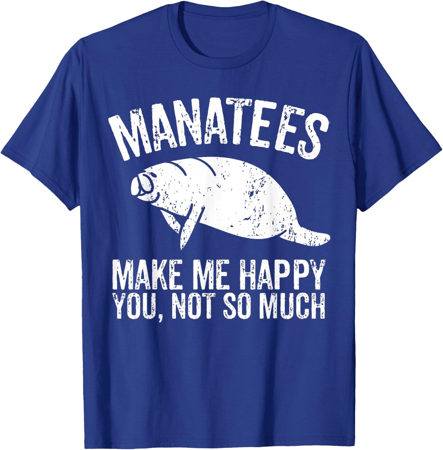 Manatees Make Me Happy I Sea Cow I Manatee T-Shirt - T-Shirt | Royal