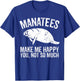 Manatees Make Me Happy I Sea Cow I Manatee T-Shirt - T-Shirt | Royal