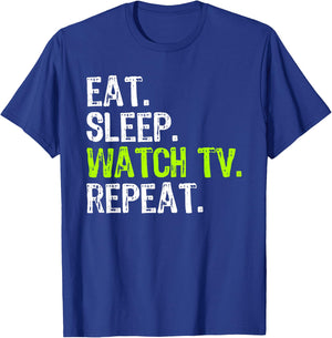 Eat Sleep Watch TV Repeat Televion Funny Show Watching Lover T-Shirt - T-Shirt | Royal