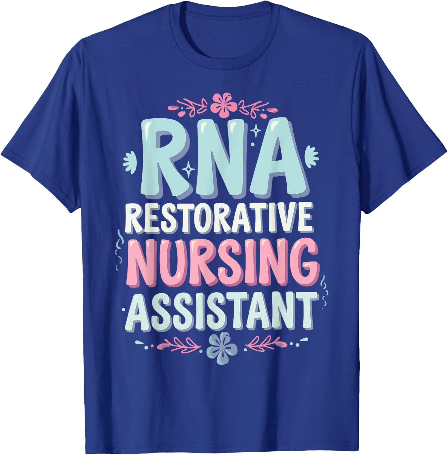 RNA Restorative Nursing Assistant T-Shirt - T-Shirt | Royal