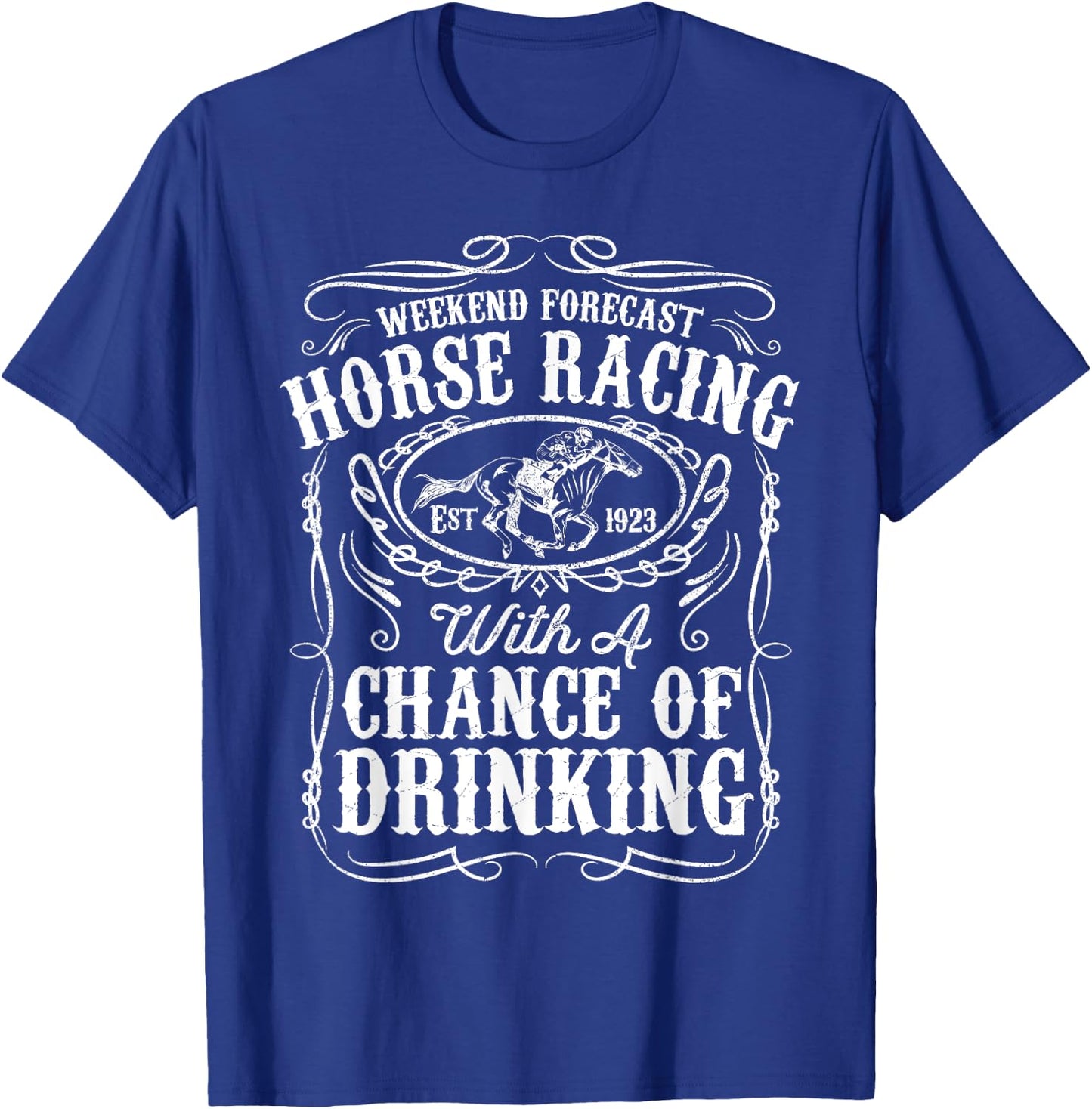 Weekend Forecast Horse Racing Chance of Drinking Derby Gift T-Shirt - T-Shirt | Royal