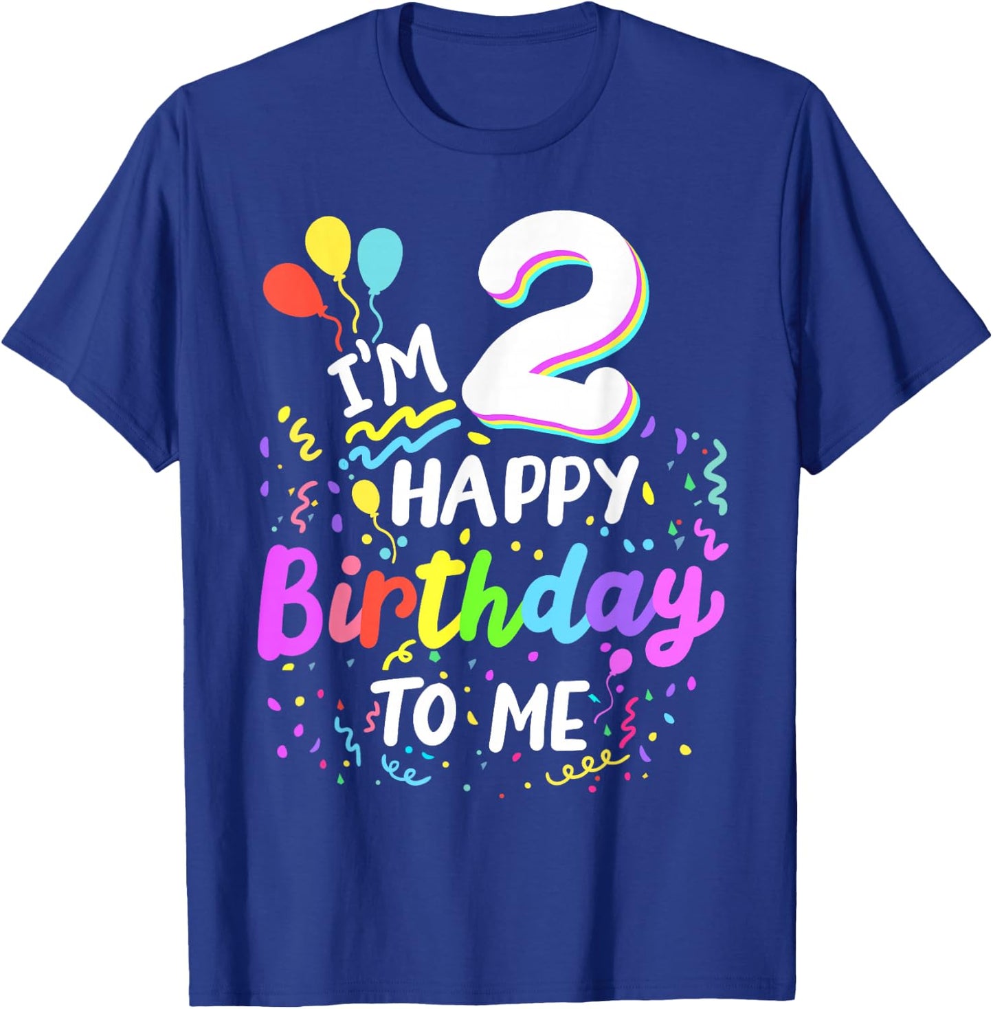 I'm 2 Happy Birthday To Me Two Years Old 2nd Bday Party Kids T-Shirt - T-Shirt | Royal