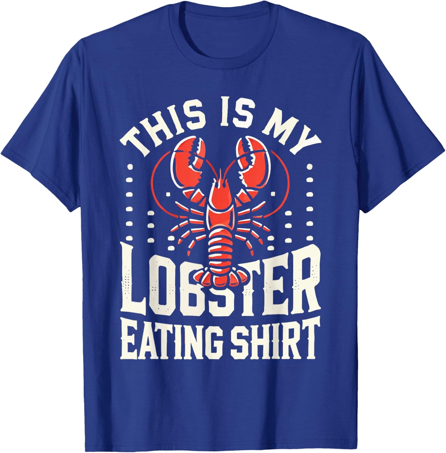 This Is My Lobster Eating Shirt Perfect for Seafood Lovers T-Shirt - T-Shirt | Royal