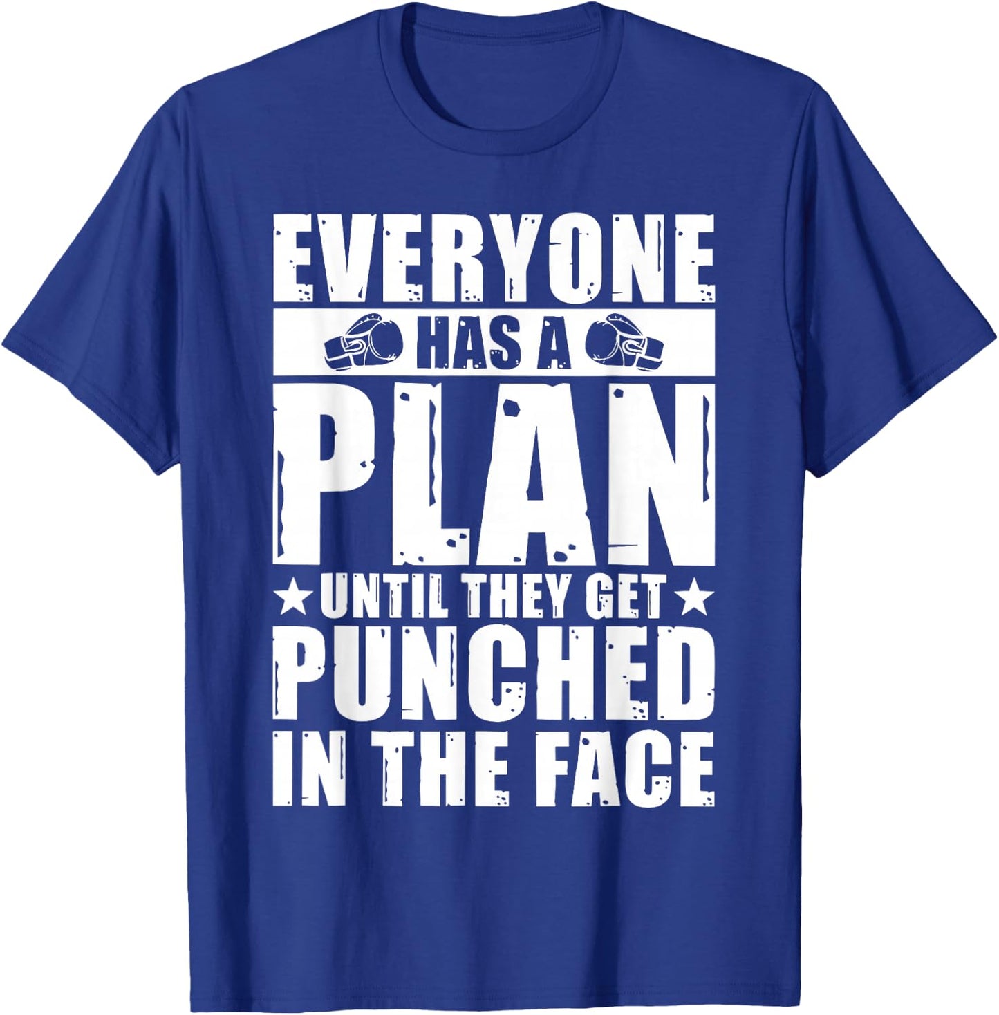 Everyone Has A Plan Until They Get Punched In The Face T-Shirt - T-Shirt | Royal