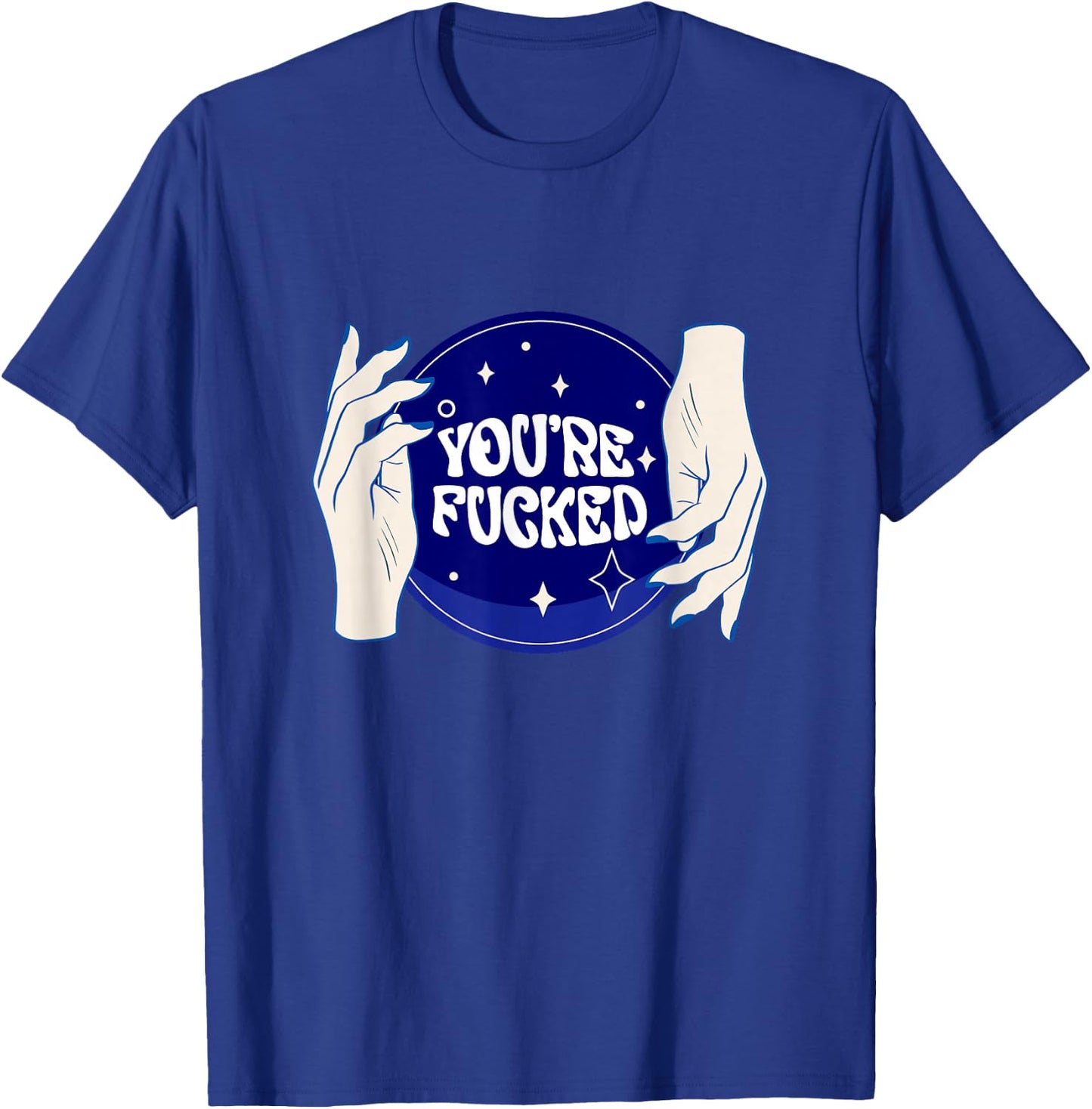 Funny Shirts You're All Fucked Fortune Teller Mystical T-Shirt - T-Shirt | Royal