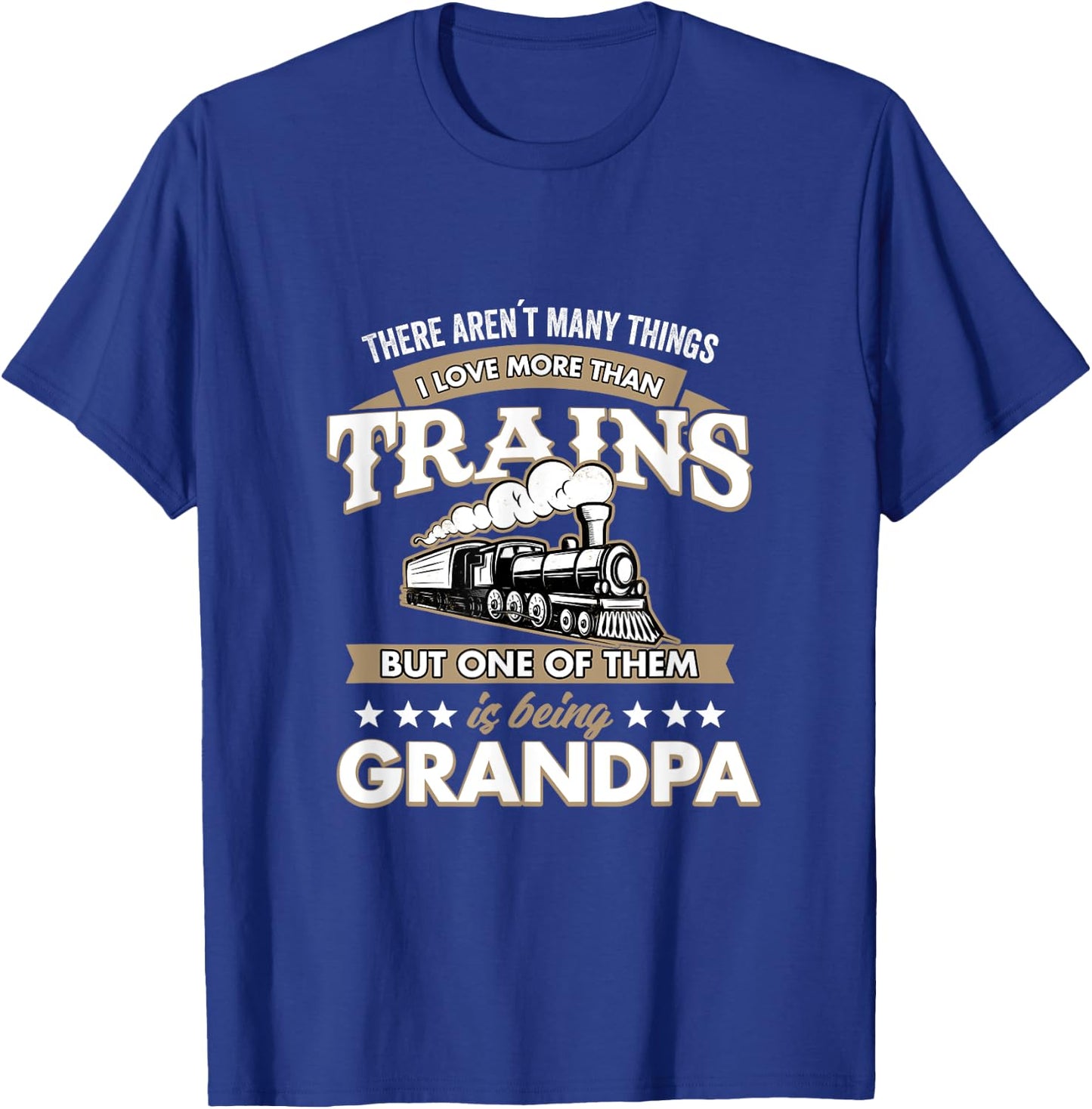 I Love More Than Trains Being grandpa Railway T-Shirt - T-Shirt | Royal
