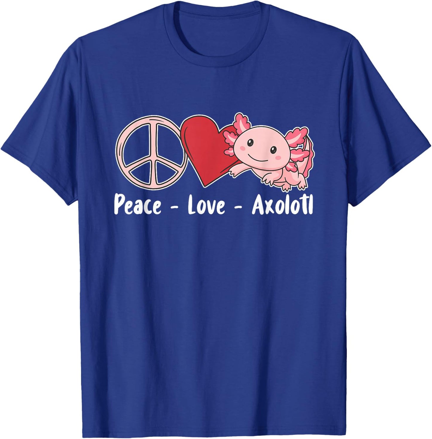 Axolotl Cute Animals Kawaii Peace Love Axolotl T-Shirt - T-Shirt | Royal