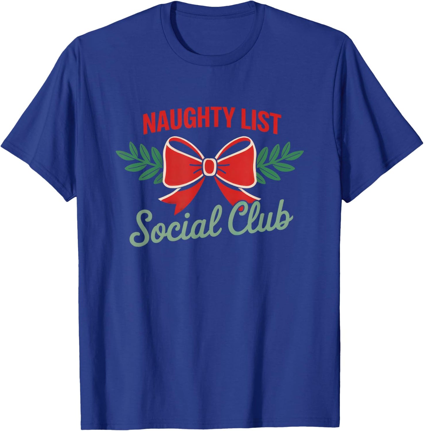 Christmas Humor Naughty List Funny Social Club T-Shirt - T-Shirt | Royal