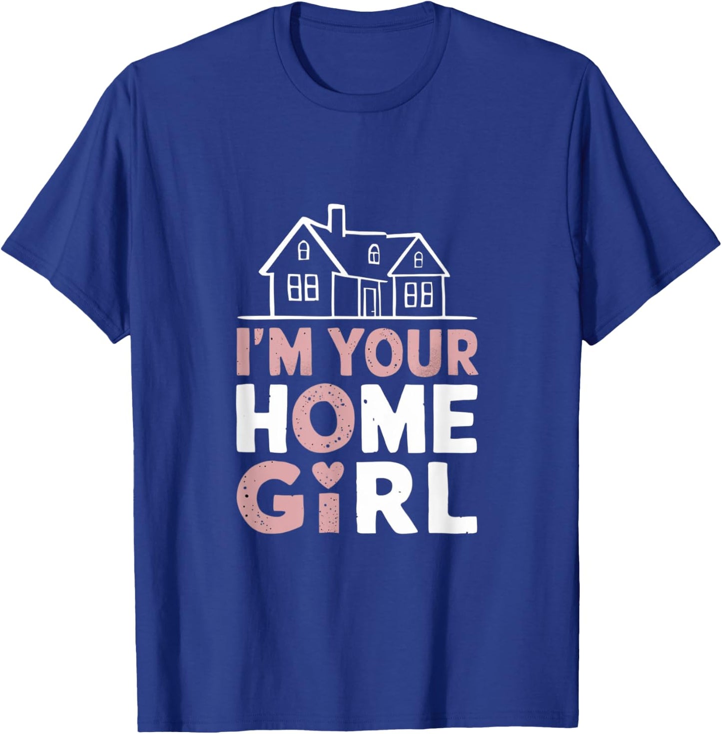 I'm Your Home Girl Real Estate Agent Broker Realtor T-Shirt - T-Shirt | Royal