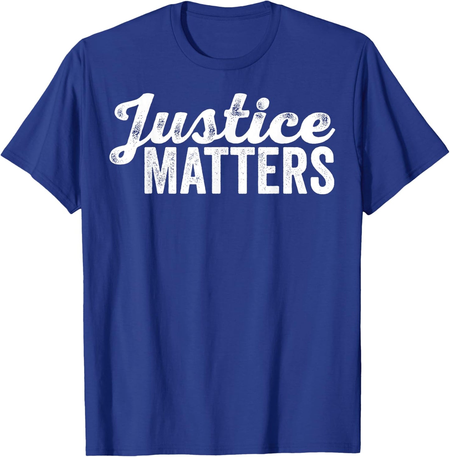 Justice Matters Social Equality Rights Advocate Fairness T-Shirt - T-Shirt | Royal