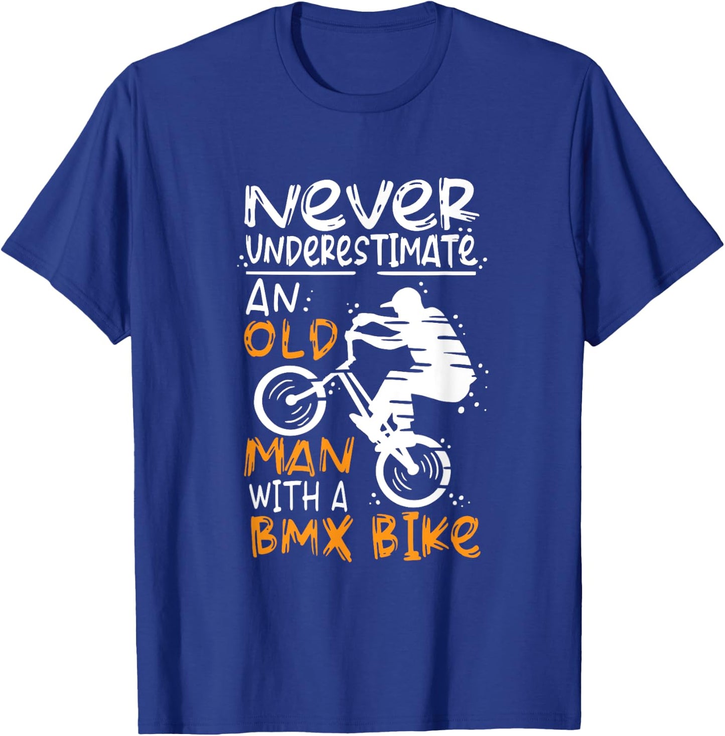 Never Underestimate An Old Man With A BMX Bike T-Shirt - T-Shirt | Royal