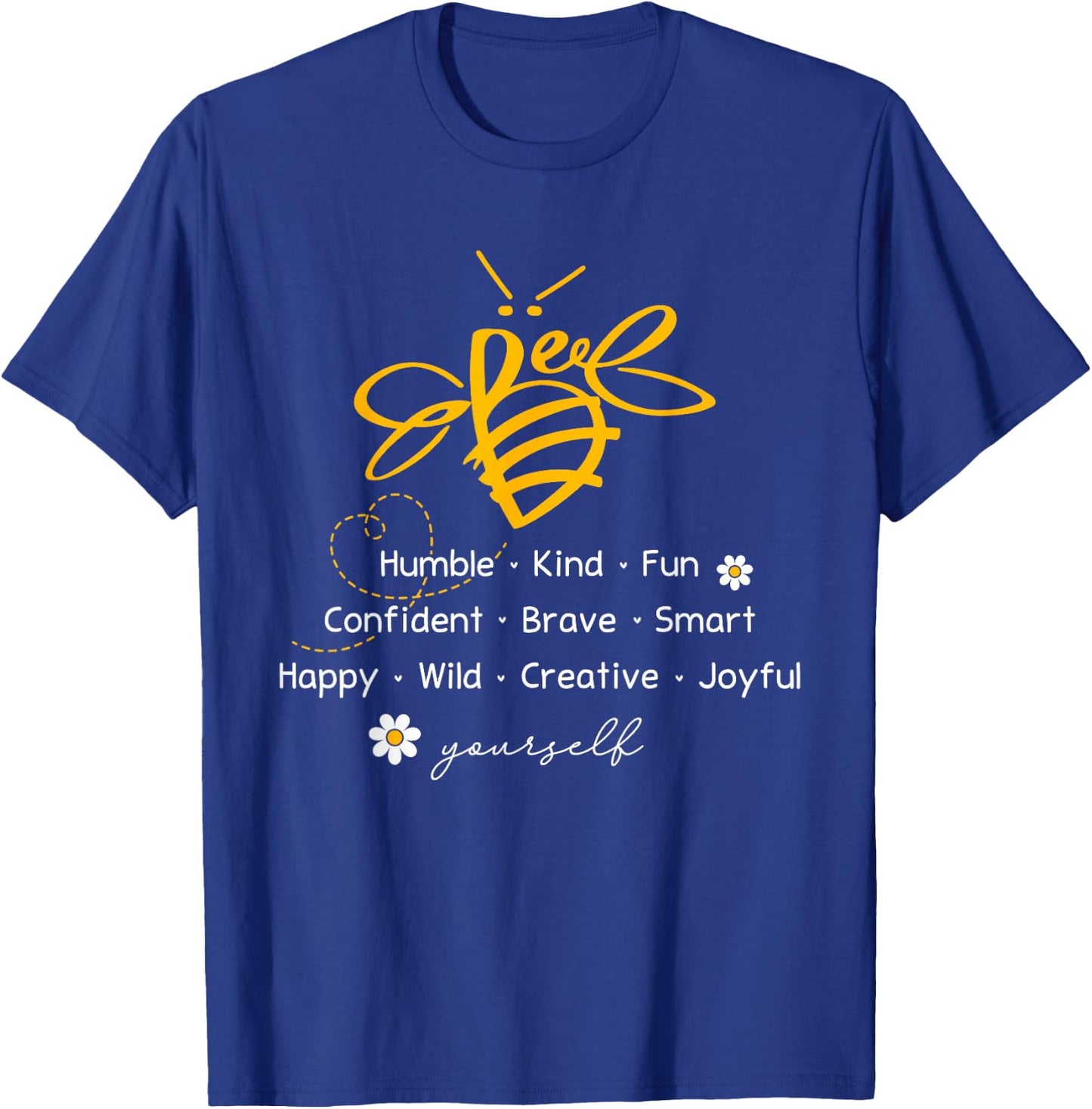 Bee Happy Kind Brave Humble Smart Positive Bumblebee T-Shirt - T-Shirt | Royal