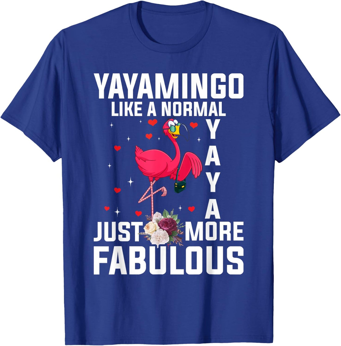 Flamingo Yayamingo like a normal Yaya Funny Grandma T-Shirt - T-Shirt | Royal