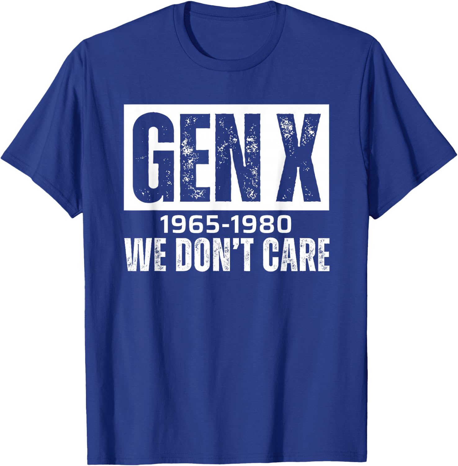 Gen X 1965-1980 We Don't Care T-Shirt - T-Shirt | Royal