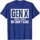 Gen X 1965-1980 We Don't Care T-Shirt - T-Shirt | Royal