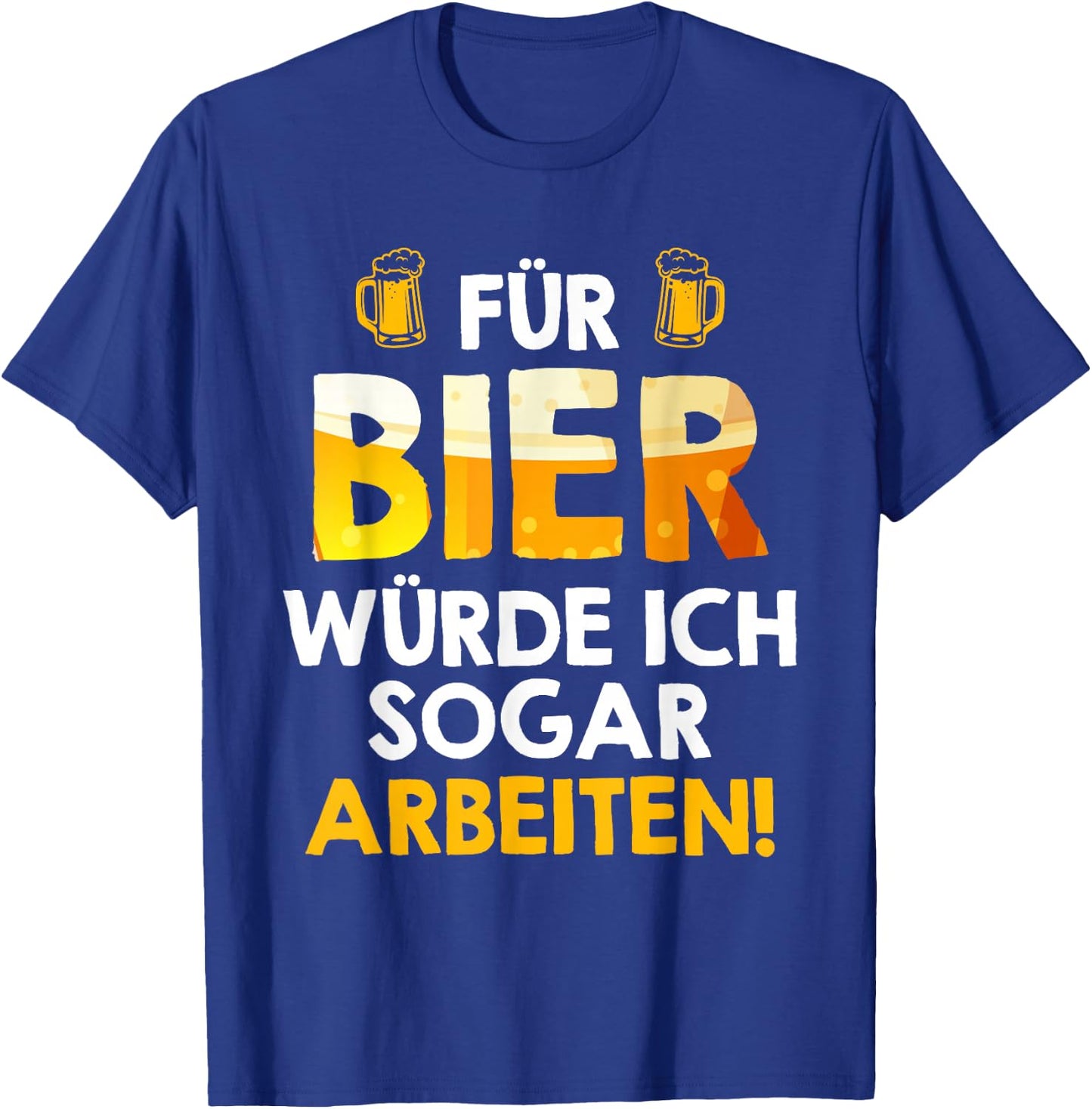 Für Bier würde ich sogar arbeiten Biertrinker Arbeitskollege T-Shirt - T-Shirt | Royal