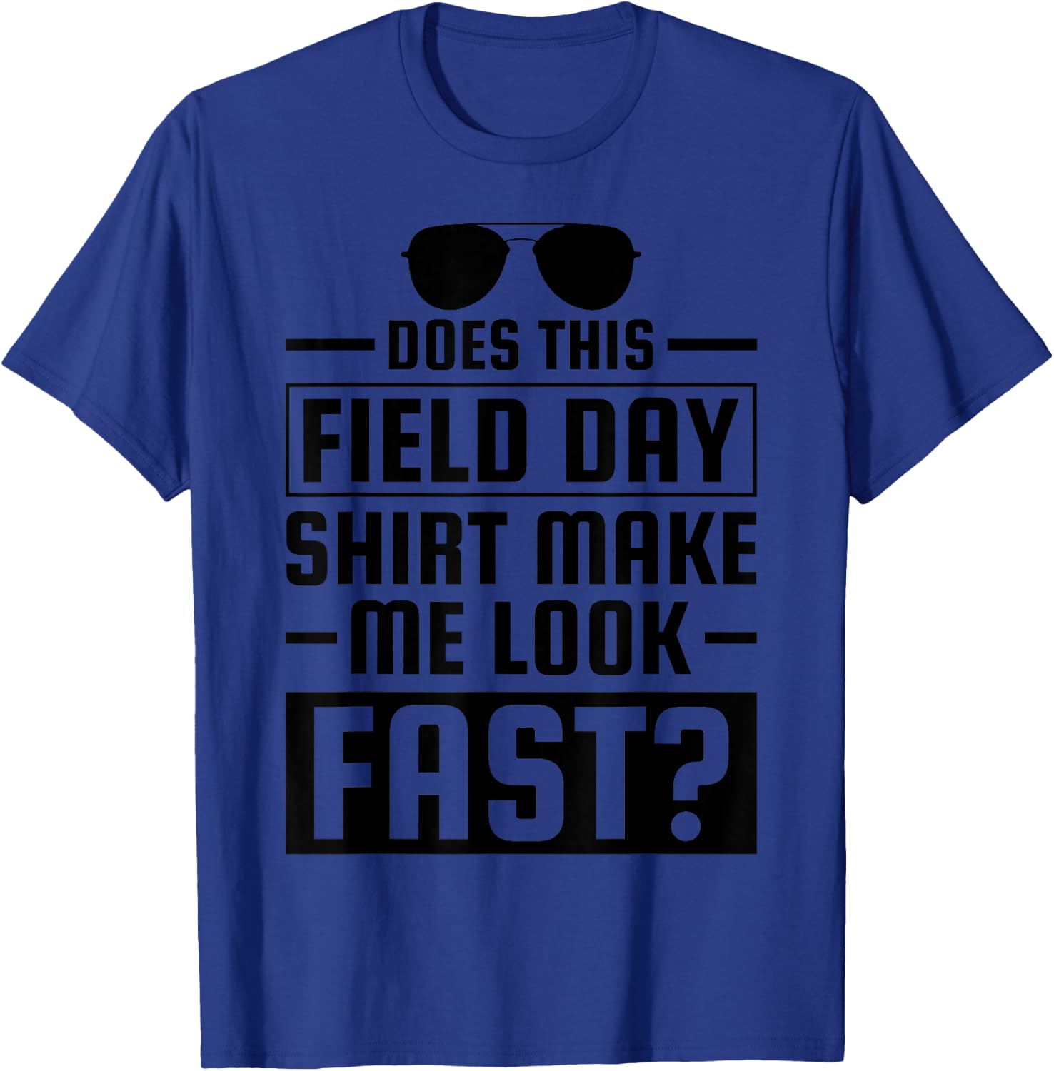 Does This Field Day Make Me Look Fast Field Day T-Shirt - T-Shirt | Royal