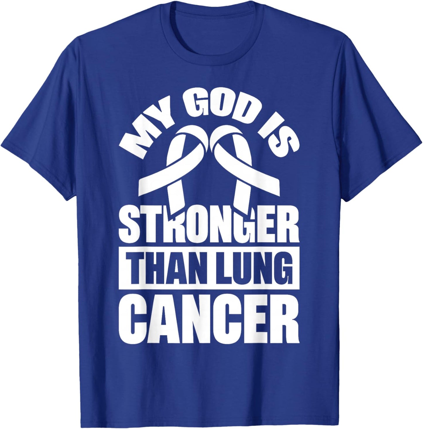 My God Is Stronger Than Lung Cancer T-Shirt - T-Shirt | Royal