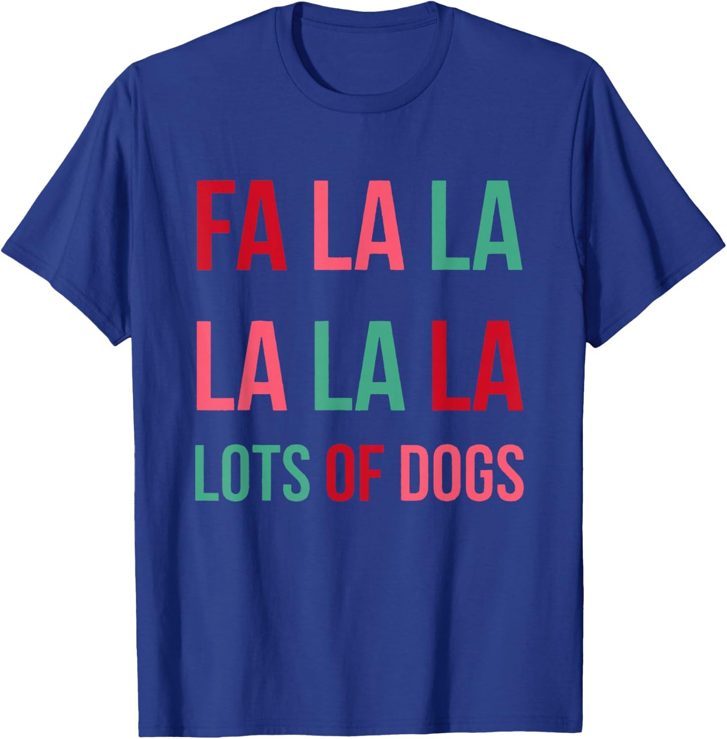 Funny Cute Fa la la Lots Of Dogs Christmas Dog Love Xmas T-Shirt - T-Shirt | Royal